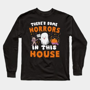 There's Some Horrors In This House Ghost Pumpkin Halloween Long Sleeve T-Shirt